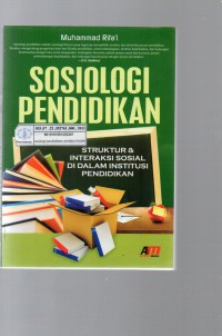 Image of Sosiologi Pendidikan : Struktur & Interaksi Sosial di dalam Institusi Pendidikan